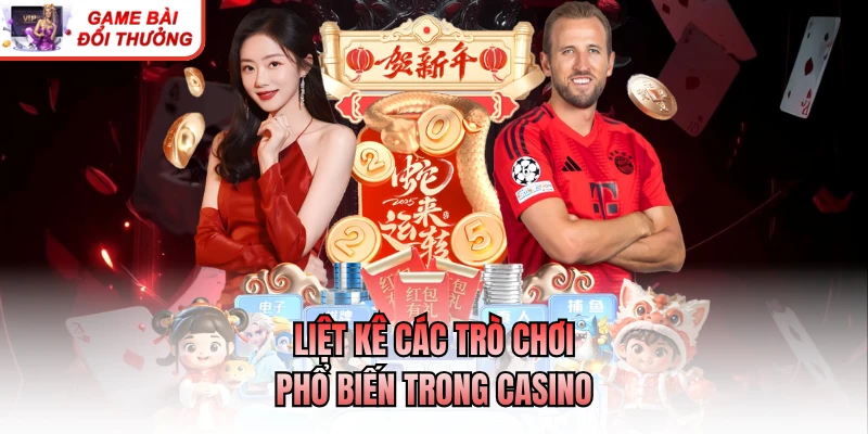 Tổng Hợp Các Trò Chơi Phổ Biến Trong Casino Hiện Nay Liệt kê các trò chơi phổ biến trong casino