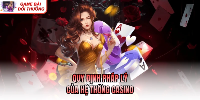 Casino Hoạt Động Như Thế Nào? Giải Thích Cơ Chế Vận Hành Quy định pháp lý của hệ thống casino