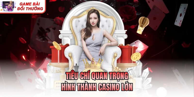 Casino Lớn Nhất Thế Giới - Xu Hướng Giải Trí Toàn Cầu 2026 Tiêu chí quan trọng hình thành casino lớn