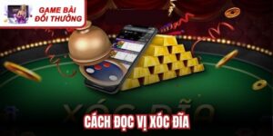 Cách Đọc Vị Xóc Đĩa