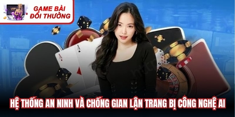 Hệ thống an ninh và chống gian lận được trang bị công nghệ AI