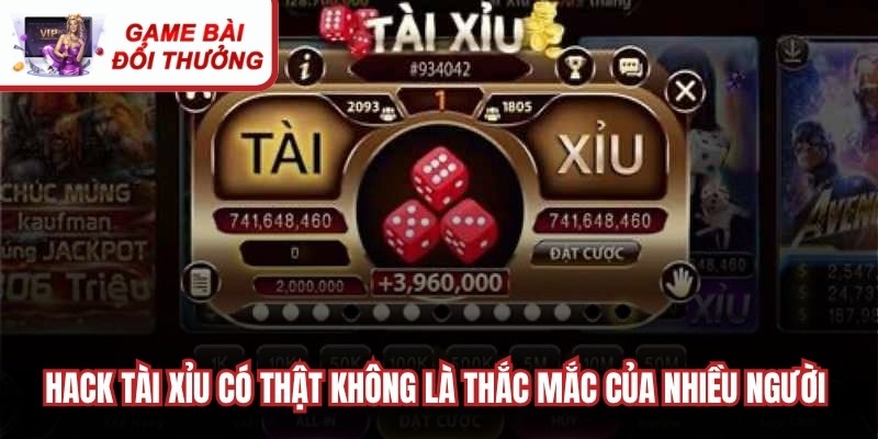 Hack Tài Xỉu Có Thật Không, Có Thắng Mọi Ván Được Không? Hack Tài Xỉu có thật không là thắc mắc của nhiều người tham gia