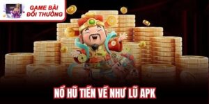 Nổ Hũ Tiền Về Như Lũ APK