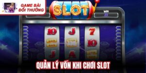 Quản Lý Vốn Khi Chơi Slot