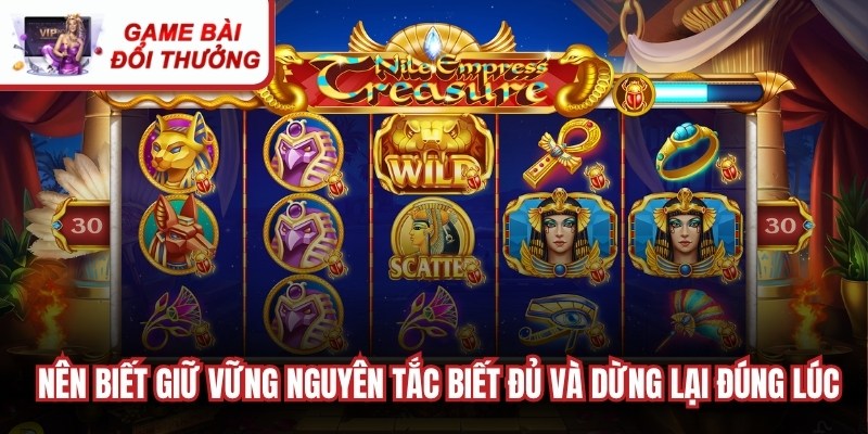 Quản Lý Vốn Khi Chơi Slot Chuẩn Xác Cho Mọi Bet Thủ Anh em nên biết giữ vững nguyên tắc biết đủ và dừng lại đúng lúc