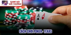 Cách Chơi Poker- Texas